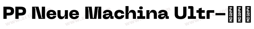 PP Neue Machina Ultr字体转换 PP Neue Machina Ultr字体转换